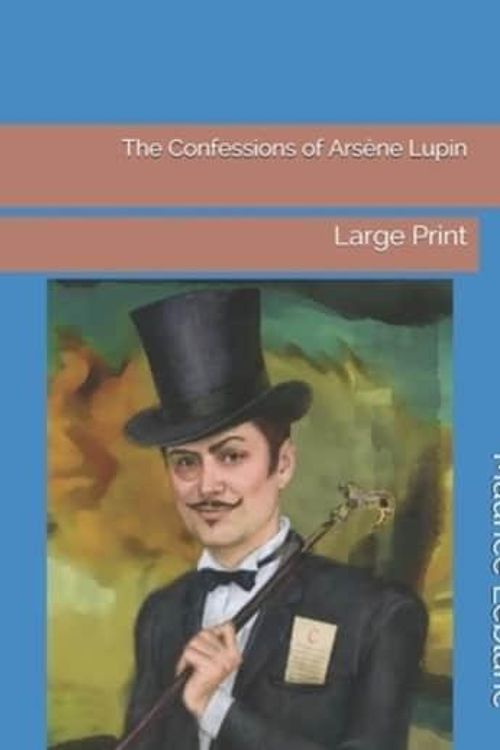 Cover Art for 9781086707779, The Confessions of Ars�ne Lupin by Maurice LeBlanc