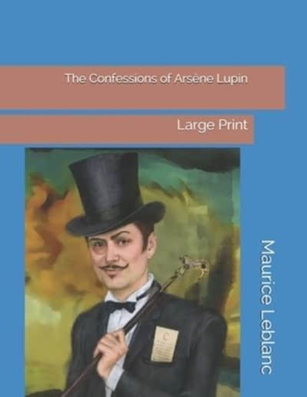 Cover Art for 9781086707779, The Confessions of Ars�ne Lupin by Maurice LeBlanc