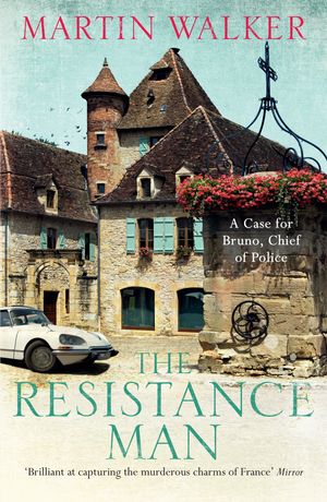 Cover Art for 9781780870748, The Resistance Man: The Dordogne Mysteries 6 by Martin Walker