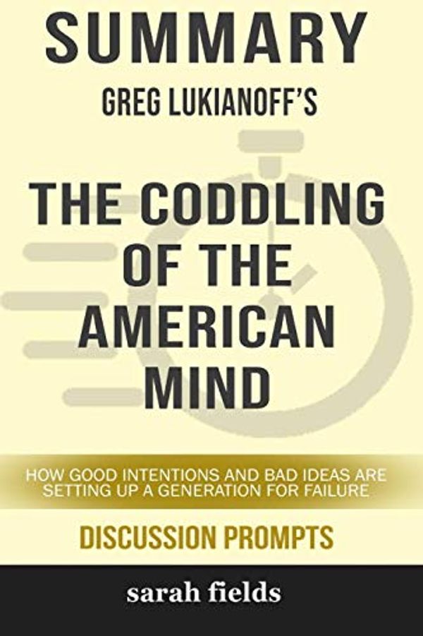 Cover Art for 9780368404696, Summary: Greg Lukianoff's The Coddling of the American Mind by Sarah Fields
