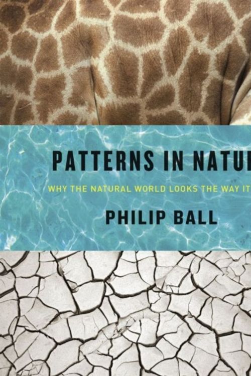 Cover Art for 9780226332420, Patterns in NatureWhy the Natural World Looks the Way It Does by Philip Ball