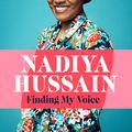 Cover Art for 9781472259950, Finding My Voice: Nadiya's honest, unforgettable memoir by Nadiya Hussain