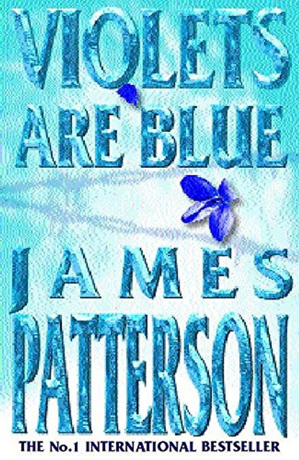 Cover Art for 9780747263487, Violets are Blue by James Patterson