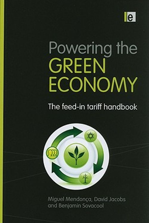 Cover Art for 9781844078585, Powering the Green Economy: The Feed-in Tariff Handbook by Mendonca, Miguel, Jacobs, David, Benjamin K. Sovacool