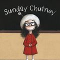 Cover Art for 9780857975706, Sunday Chutney by Aaron Blabey