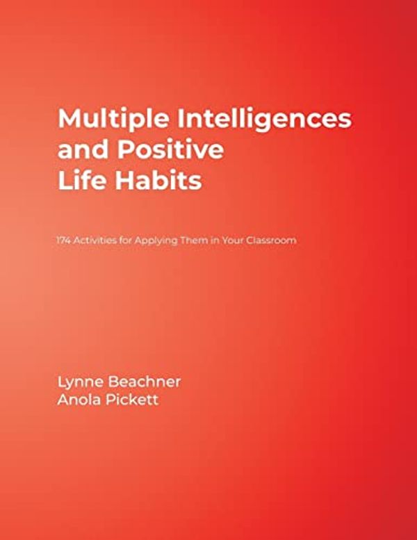 Cover Art for 9780761977285, Multiple Intelligences and Positive Life Habits by Beachner, Lynne, Pickett, Anola