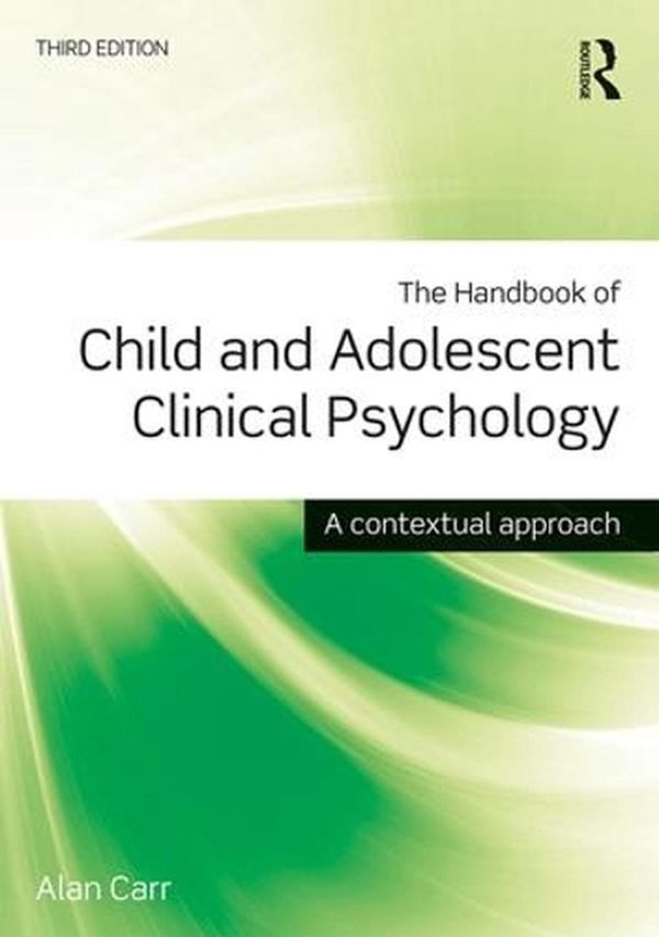 Cover Art for 9781138806009, The Handbook of Child and Adolescent Clinical Psychology: A Contextual Approach by Alan Carr
