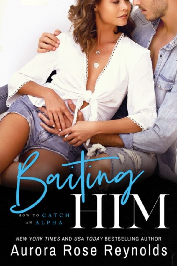 Cover Art for 9781542010214, Baiting Him by Aurora Rose Reynolds