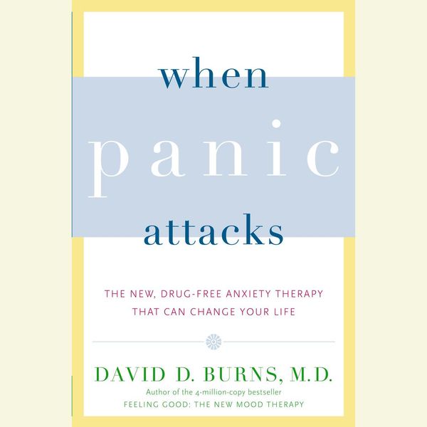 Cover Art for 9780525493099, When Panic Attacks by David D. Burns, M.D.