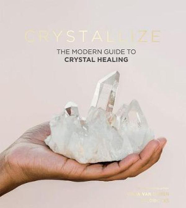 Cover Art for 9781787134522, Crystallize: Crystal Healing, Styling and More by Yulia Van Doren