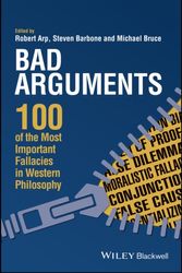 Cover Art for 9781119167907, Bad Arguments: 100 of the Most Important Fallacies in Western Philosophy by Robert Arp