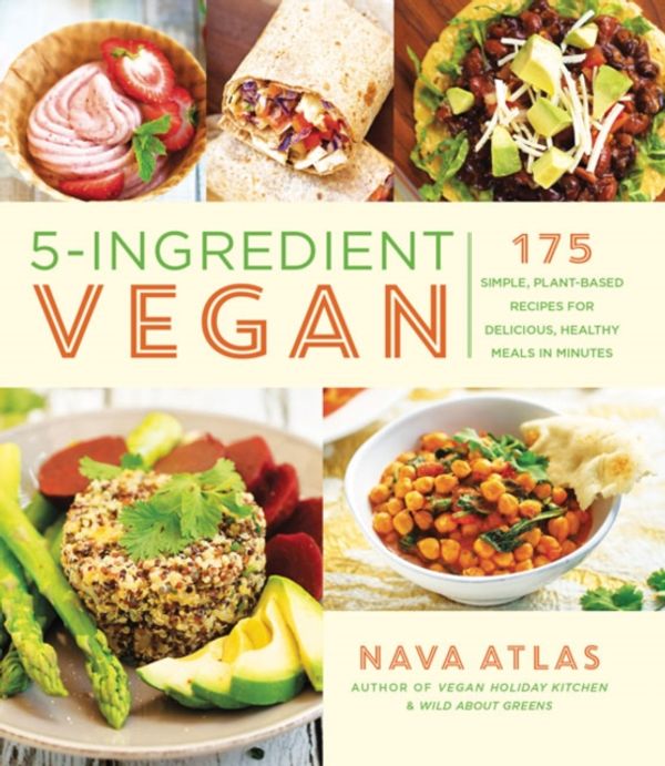 Cover Art for 9781454933557, 5-Ingredient Vegan: 175 Simple, Plant-Based Recipes for Delicious, Healthy Meals in Minutes by Nava Atlas