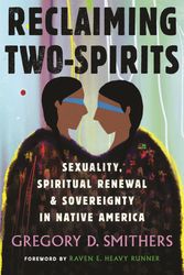 Cover Art for 9780807003466, Reclaiming Two-Spirits: Sexuality, Spiritual Renewal & Sovereignty in Native America by Gregory D. Smithers