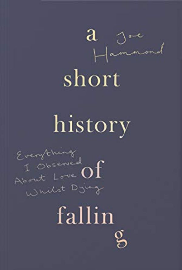 Cover Art for 9780008339913, A Short History Of Falling by Joe Hammond