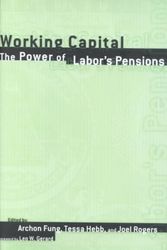 Cover Art for 9780801439018, Working Capital: The Power of Labor's Pension (ILR Press books) by Archon Fung, Tessa Hebb, Joel Rogers, Leo W. Gerard
