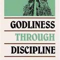 Cover Art for 9780875520216, Godliness through Discipline by Jay E. Adams