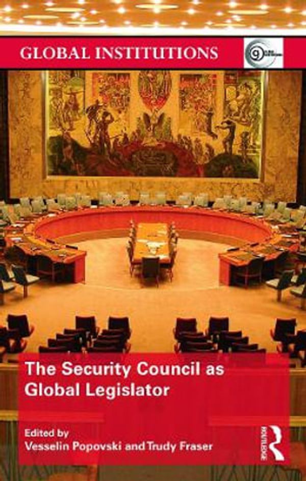 Cover Art for 9780415743372, The Security Council as Global Legislator by Vesselin Popovski & Trudy Fraser