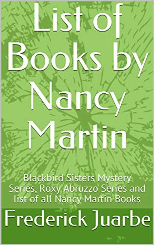 Cover Art for B07N93VJWR, List of Books by Nancy Martin: Blackbird Sisters Mystery Series, Roxy Abruzzo Series and list of all Nancy Martin Books by Frederick Juarbe