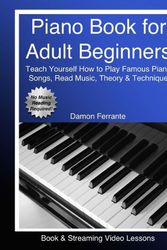 Cover Art for 9780692926437, Piano Book for Adult Beginners: Teach Yourself How to Play Famous Piano Songs, Read Music, Theory & Technique (Book & Streaming Video Lessons) by Damon Ferrante