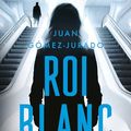 Cover Art for B0CNFRFL7R, Roi blanc : Après Reine rouge et Louve noire, la fin de la trilogie événement. Thriller nouveauté 2024 (French Edition) by Juan Gómez-Jurado