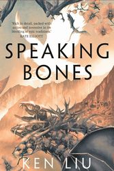 Cover Art for 9781838931667, Speaking Bones by Ken Liu