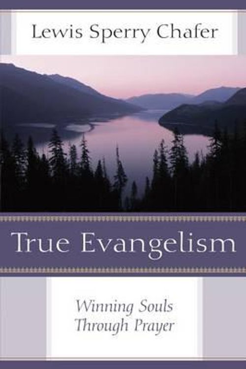 Cover Art for 9780825443725, True Evangelism-New Cvr by Lewis Sperry Chafer