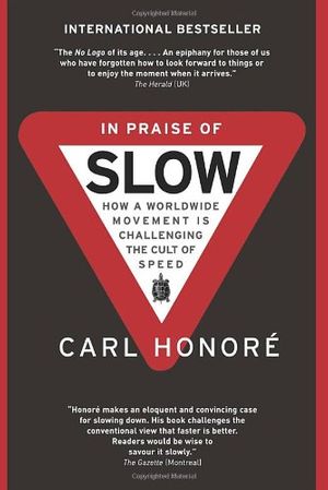 Cover Art for 9780676975734, In Praise of Slow by Carl Honore