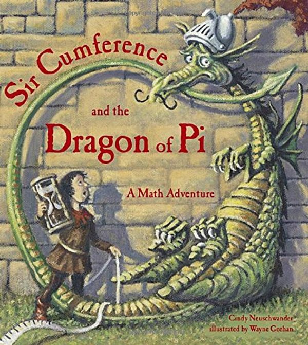 Cover Art for 9781570911668, Sir Cumference and Dragon of Pi by Cindy Neuschwander, Wayne Geehan