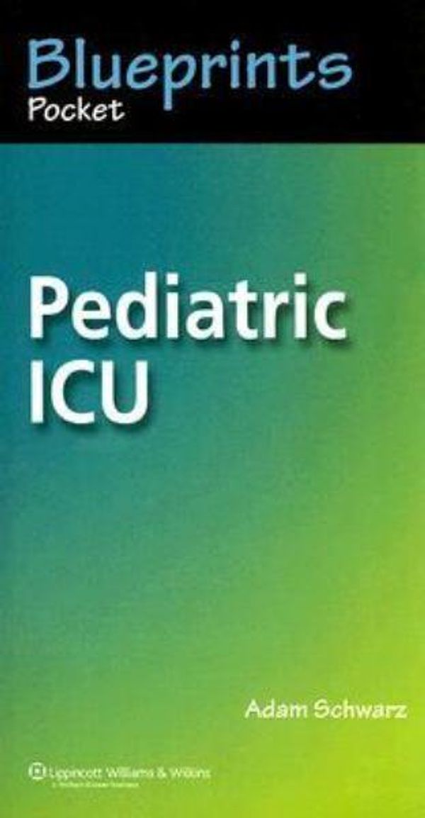 Cover Art for 9781405104852, Blueprints Pocket Pediatric ICU by Adam Schwarz