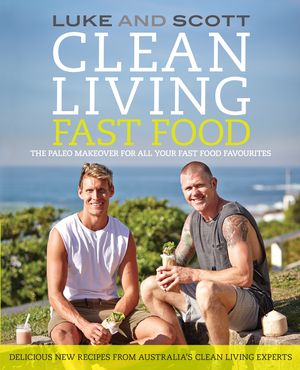 Cover Art for 9780733632372, Clean Living Fast Food by Luke Hines