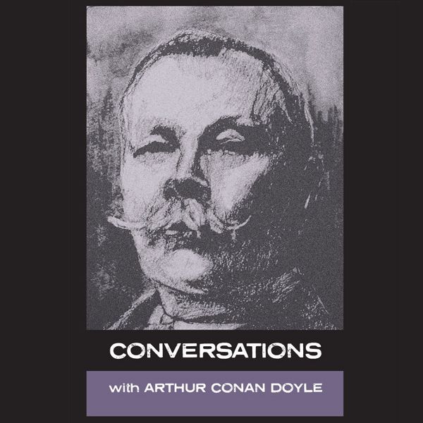 Cover Art for B004F35DF0, Conversations with Arthur Conan Doyle: In His Own Words (Unabridged) by Unknown