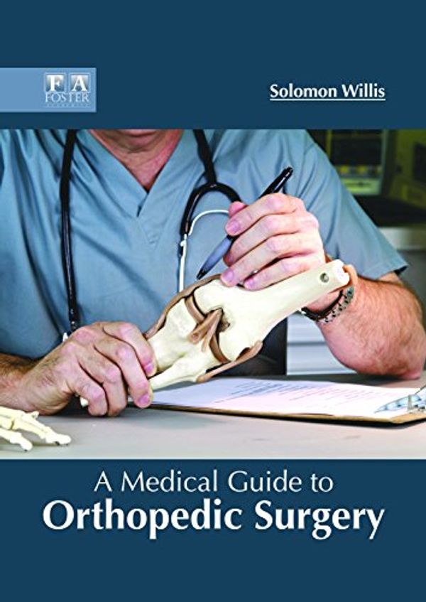 Cover Art for 9781632425225, A Medical Guide to Orthopedic Surgery by Solomon Willis