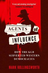 Cover Art for 9780861542161, Agents of Influence: How the KGB Subverted Western Democracies by Mark Hollingsworth