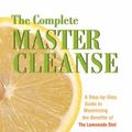 Cover Art for 0971486116847, The Complete Master Cleanse: A Step-by-Step Guide to Maximizing the Benefits of The Lemonade Diet by Tom Woloshyn