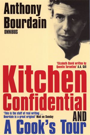 Cover Art for 9780747574989, Anthony Bourdain Omnibus: Kitchen Confidential & A Cook's Tour by Anthony Bourdain