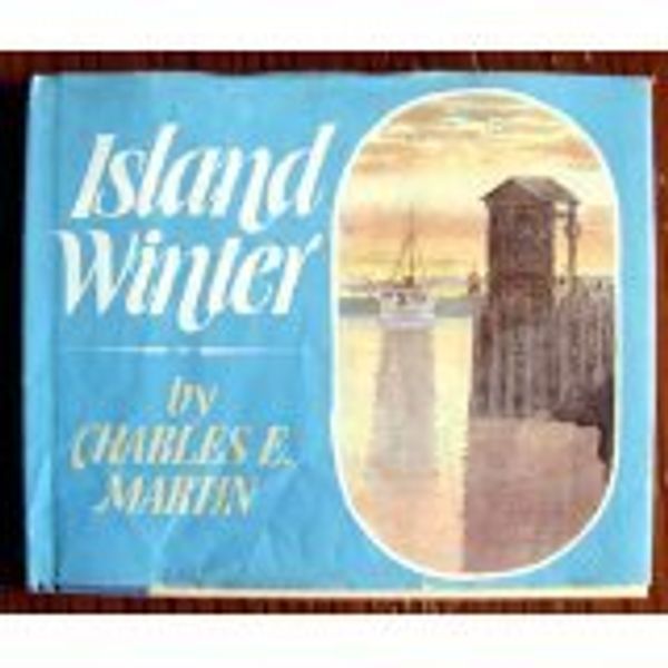 Cover Art for 9780688025922, Island Winter by Charles E. Martin