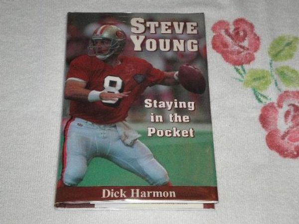 Cover Art for 9781887955997, Steve Young: Staying in the pocket by Dick Harmon