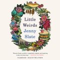 Cover Art for 9781549142352, Little Weirds by Jenny Slate
