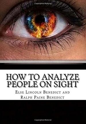 Cover Art for 9781985255999, How to Analyze People on Sight by Else Lincoln Benedict, Ralph Paine Benedict