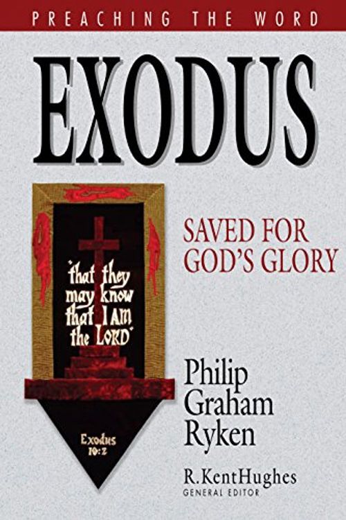 Cover Art for 9781581344899, Exodus: Saved for God's Glory (Preaching the Word) by Philip Graham Ryken