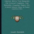 Cover Art for 9781167173776, Tom King's or the Paphian Grove, with the Humors of Covent Garden, the Theatre, Gaming Table, Etc.: A Mock Heroic Poem, in Three Cantos (1741) by James Barber