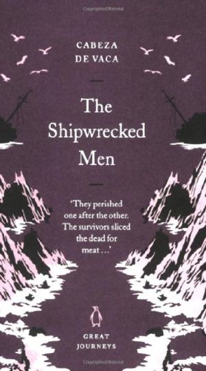 Cover Art for 9780141032047, The Shipwrecked Men by De Vaca, Alvar Nunez Cabeza