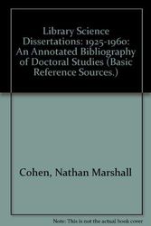 Cover Art for 9780839802853, Library Science Dissertations: 1925-1960: An Annotated Bibliography of Doctoral Studies (Basic Reference Sources.) by Nathan Marshall Cohen