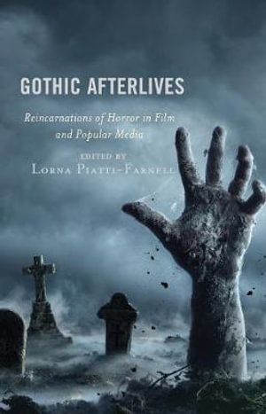Cover Art for 9781498578240, Gothic Afterlives by Piatti-Farnell, Lorna