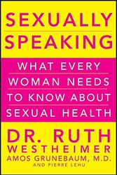 Cover Art for 9780470643358, Sexually Speaking by Westheimer, Dr. Ruth K., Grunebaum, Amos, Lehu, Pierre A.