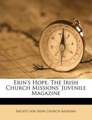 Cover Art for 9781173378202, Erin's Hope, the Irish Church Missions' Juvenile Magazine by Society for Irish Church Missions (creator)