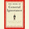 Cover Art for 9780739370681, The Book of General Ignorance by John Lloyd