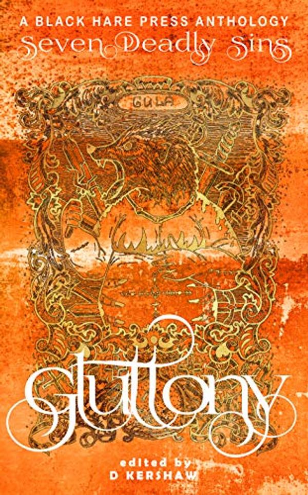 Cover Art for B08YRSRBVB, Gluttony: An inordinate desire to consume more than that which one requires (Seven Deadly Sins Book 6) by Hare Press, Black