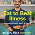 Cover Art for 9780062916280, Eat to Beat Illness by Dr. Rupy Aujla