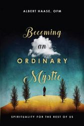 Cover Art for 9780830846573, Becoming an Ordinary Mystic: Spirituality for the Rest of Us by Ofm Haase